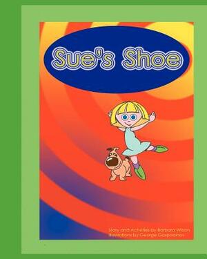 Sue's Shoe by Barbara Wilson