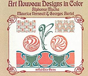 Art Nouveau Designs in Color by Georges Auriol, Alphonse Mucha, Maurice P. Verneuil