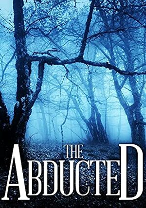 The Abducted Book 0 by Roger Hayden