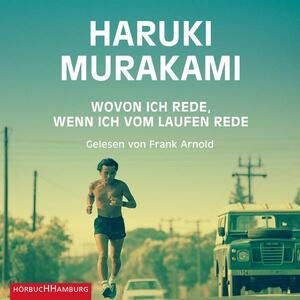 Wovon ich rede, wenn ich vom Laufen rede by Haruki Murakami
