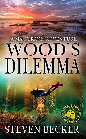 Wood's Dilemma: Action and Adventure in the Florida Keys by Steven Becker, Steven Becker