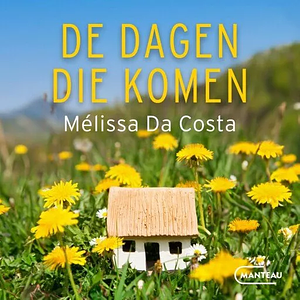 De dagen die komen by Mélissa Da Costa