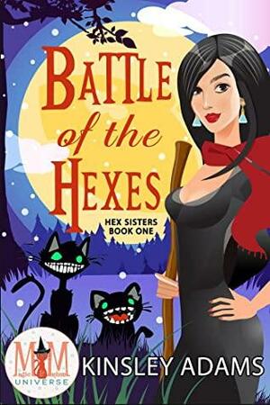 Battle of the Hexes: Magic and Mayhem Universe by Kinsley Adams