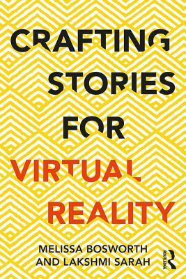 Crafting Stories for Virtual Reality by Melissa Bosworth, Lakshmi Sarah