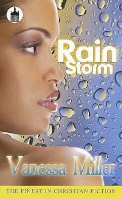 Rain Storm: Only Love Could Calm Her Raging Storm by Vanessa Miller