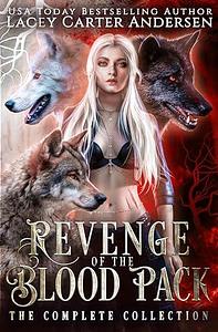 Revenge of the Blood Pack: The Complete Collection by Lacey Carter Andersen, Lacey Carter Andersen