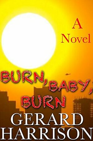 Horror Fiction: Burn, Baby, Burn by Gerard Harrison