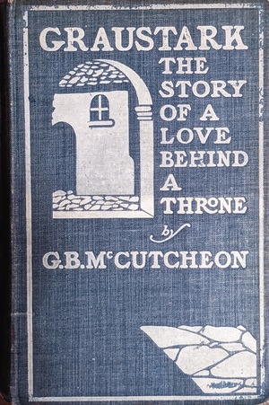 Graustark: The Story of a Love Behind a Throne by George Barr McCutcheon