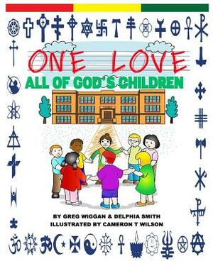 One Love: All of God's Children by Greg Wiggan, Delphia Smith