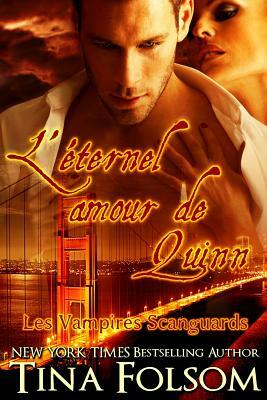 L'éternel amour de Quinn (Les Vampires Scanguards - Tome 6) by Tina Folsom