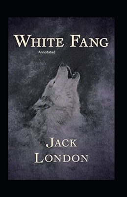 White Fang Annotated by Jack London