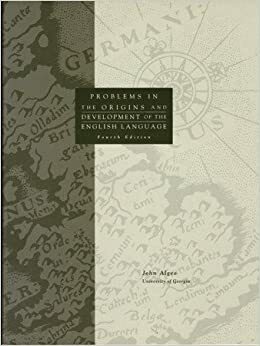 Problems In The Origins And Development Of The English Language by John Alego