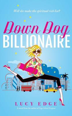 Down Dog Billionaire: Will she make the spiritual rich list? by Lucy Edge