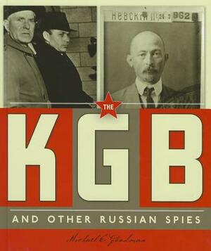 The KGB and Other Russian Spies by Michael E. Goodman