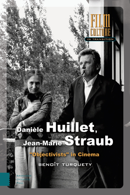 Danièle Huillet, Jean-Marie Straub: "objectivists" in Cinema by Benoît Turquety