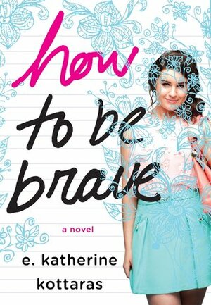 How to Be Brave by E. Katherine Kottaras