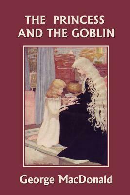 The Princess and the Goblin (Yesterday's Classics) by George MacDonald