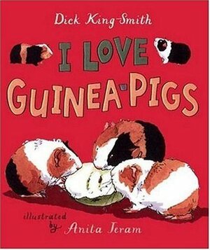 I Love Guinea Pigs by Dick King-Smith