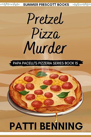 Pretzel Pizza Murder by Patti Benning