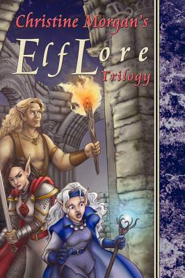 The ElfLore Trilogy by Christine Morgan