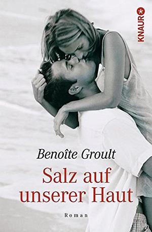 Salz auf unserer Haut by Benoîte Groult