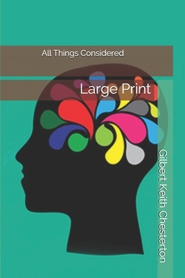 All Things Considered: Large Print by G.K. Chesterton