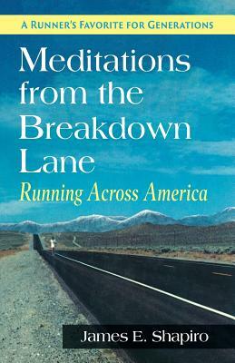 Meditations from the Breakdown Lane: Running Across America by James E. Shapiro