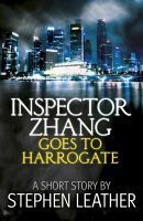 Inspector Zhang Goes To Harrogate by Stephen Leather