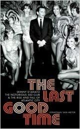 The Last Good Time: Skinny D'amato The Notorious 500 Club And The Rise And Fall Of Atlantic City by Jonathan Van Meter