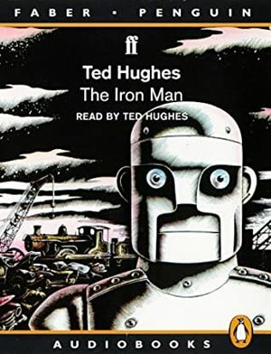 The Iron Man: Unabridged by Ted Hughes