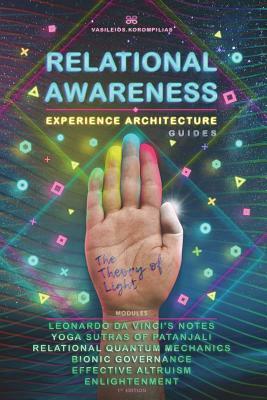Relational Awareness: Experience Architecture Manuals the Theory of Light by Vasileios Korompilias, Patanjali