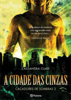 A Cidade das Cinzas by Cassandra Clare