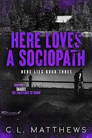 Here Loves a Sociopath by C.L. Matthews