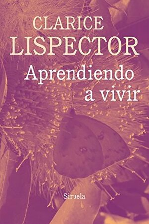 Aprendiendo a vivir (Biblioteca Clarice Lispector) by Clarice Lispector, Elena Losada Soler