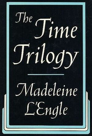 The Time Trilogy by Madeleine L'Engle