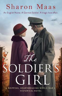 The Soldier's Girl: A gripping, heart-breaking World War 2 historical novel by Sharon Maas