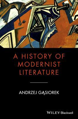 A History of Modernist Literature by Andrzej Gasiorek