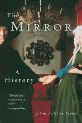 The Mirror: A History by Sabine Melchoir-Bonnet