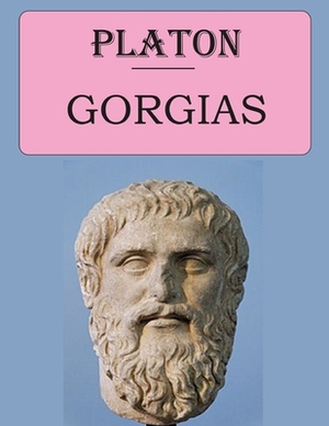 Gorgias (Platon): édition intégrale et annotée by Plato