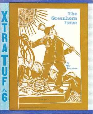 Xtra Tuf No. 6: The Greenhorn Issue by Moe Bowstern