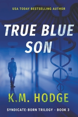 True Blue Son: A Gripping Crime Thriller by K. M. Hodge