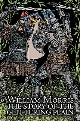 The Story of the Glittering Plain by Wiliam Morris, Fiction, Classics, Fantasy, Fairy Tales, Folk Tales, Legends & Mythology by William Morris