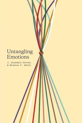 Untangling Emotions by J. Alasdair Groves, Winston T. Smith