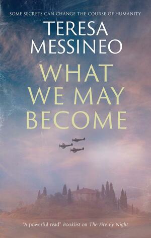 What We May Become by Teresa Messineo