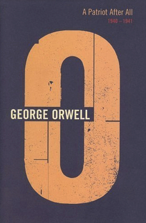A Patriot After All: 1940-1941 by George Orwell, Peter Davison