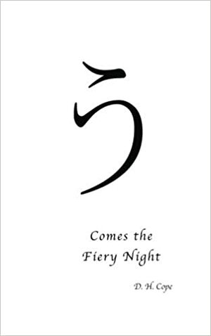 Comes the Fiery Night by D.H. Cope