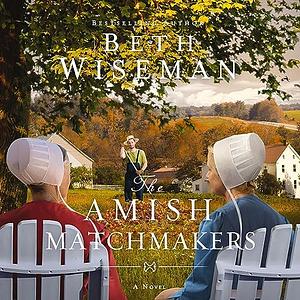 The Amish Matchmakers by Beth Wiseman