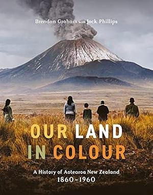 Our Land in Colour by Jock Phillips