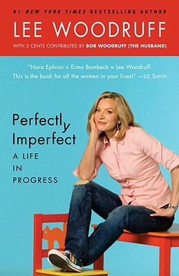 Perfectly Imperfect: A Life in Progress by Lee Woodruff