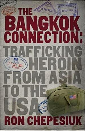 The Bangkok Connection by Ron Chepesiuk